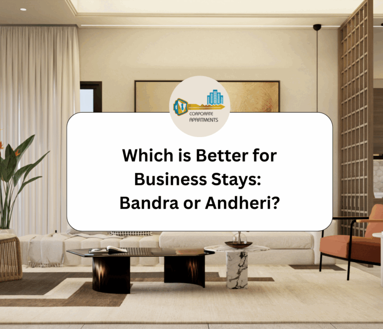 Bandra vs Andheri: Which Mumbai Neighborhood Is Better for Corporate Housing?