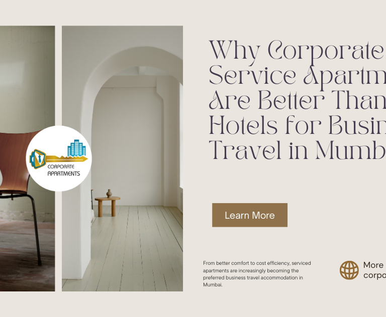 Why Corporate Service Apartments Are Better Than Hotels for Business Travel in Mumbai